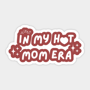 In my hot mom era Sticker